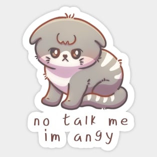 Cute Cat - No talk me im angy Sticker